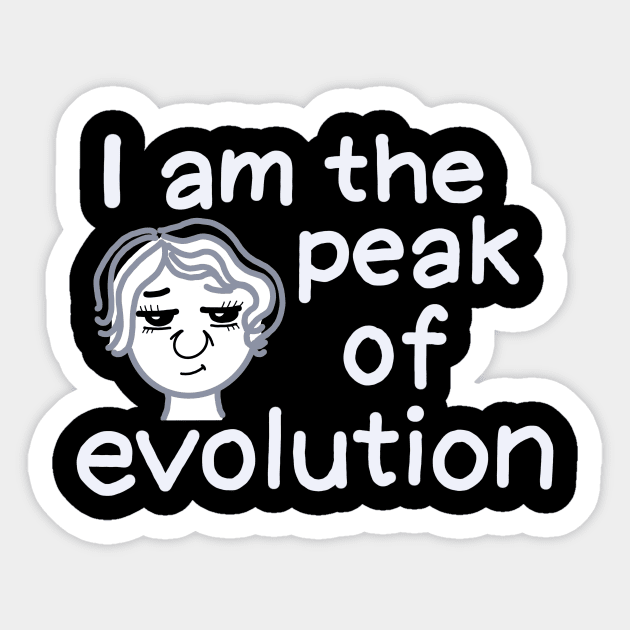 I am the peak of evolution (women version, white) Sticker by IdinDesignShop